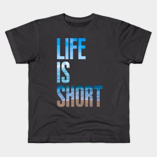 Life is short Kids T-Shirt